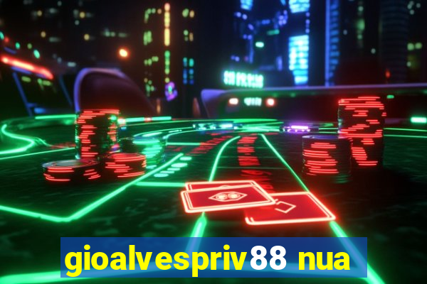 gioalvespriv88 nua